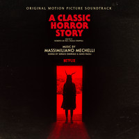 Massimiliano Mechelli - A Classic Horror Story (Original Motion Picture Soundtrack)