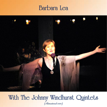 Barbara Lea - Barbara Lea with the Johnny Windhurst Quintets (Remastered 2021)