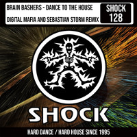 Brain Bashers - Dance To The House (Digital Mafia & Sebastian Storm Remix)