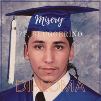Misery - Diploma (feat. Sluggerino) (Explicit)