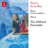 Hilliard Ensemble - De la Rue: Missa "Cum iocunditate" & Motets