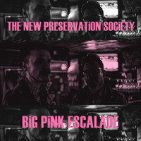 The New Preservation Society - Big Pink Escalade