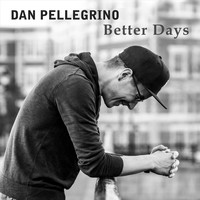 Dan Pellegrino - Better Days