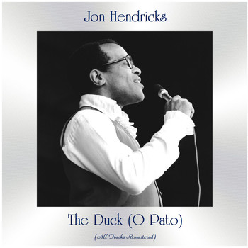 Jon Hendricks - The Duck (O Pato) (All Tracks Remastered)