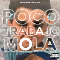 YONOSOYTUPADRE - Poco, Trabajo, Mola (Explicit)