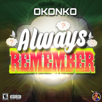 Okonko - Always Remember (Explicit)