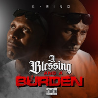 K-Rino - A Blessing and a Burden (Explicit)