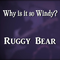 Ruggy Bear - Why Is It so Windy (Explicit)