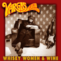Vargas Blues Band - Whisky Women & Wine