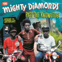 Mighty Diamonds - Reggae Anthology: Mighty Diamonds - Pass The Knowledge