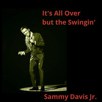 Sammy Davis Jr. - It's All over but the Swingin'