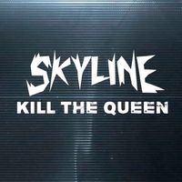 SKYLINE - Kill the Queen