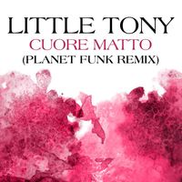Little Tony - Cuore Matto (Planet Funk Remix)