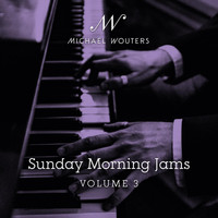 Michael Wouters - Sunday Morning Jams, Vol. 3