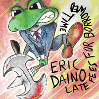 Eric Daino - Late Fees for Borrowed Time (Explicit)
