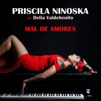 Priscila Ninoska - Mal de Amores (feat. Delia Valdebenito)