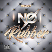 Melody - No Rubber (Explicit)