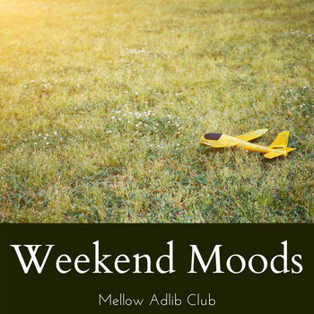 Mellow Adlib Club - Weekend Moods