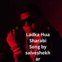 Salveshekhar - Ladka Hua Sharabi Song