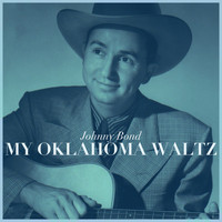 Johnny Bond - My Oklahoma Waltz