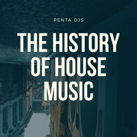 Penta Djs - The History of the House