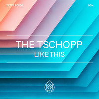 The Tschopp - Like This