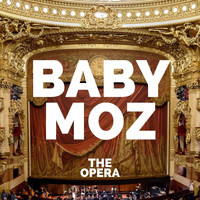 Baby Moz - The Opera