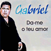 Gabriel - Da-Me o Teu Amor