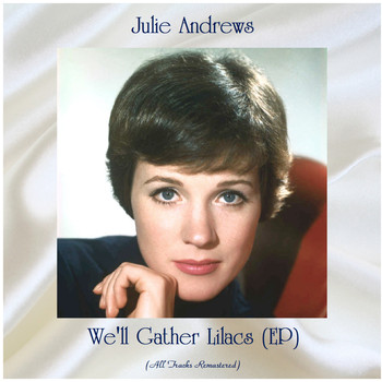 Julie Andrews - We'll Gather Lilacs (EP) (All Tracks Remastered)