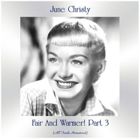 June Christy - Fair And Warmer! Part 3 (All Tracks Remastered)