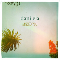 Dani Ela - Missed You