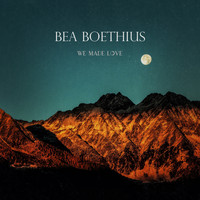 Bea Boethius - We Made Love