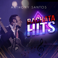 Anthony Santos - Bachata Hits