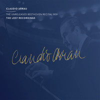 Claudio Arrau - The Unreleased Beethoven Recital 1959 (Live)