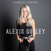 Alexis Gulley - Nobody Asked