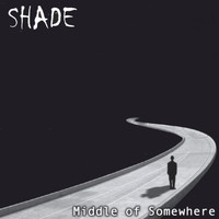 Shade - Middle of Somewhere