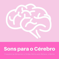 Lucas dos Estímulos - Sons para o Cérebro: Frequências Binaurais e Ondas Delta para Relaxar a Mente