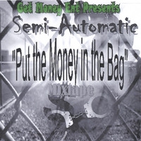 Semi-Automatic - Put The Money In The Bag "Mixtape"