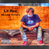 Lil Raz - We Like To Party (Explicit)