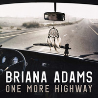 Briana Adams - One More Highway