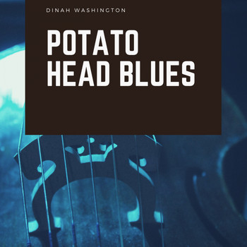 Dinah Washington - Potato Head Blues