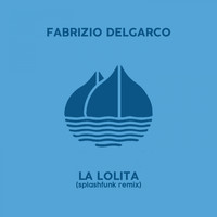 Fabrizio Delgarco - La Lolita (Splashfunk Remix)