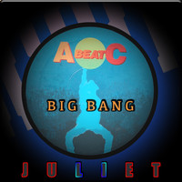 Juliet - Big Bang