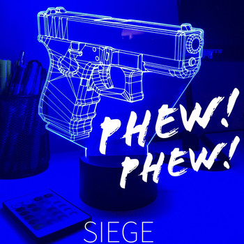 Siege - Phew! Phew! (Explicit)