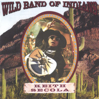 Keith Secola - Wild Band Of Indians