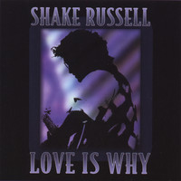 Shake Russell - Love is Why
