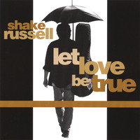 Shake Russell - Let Love Be True