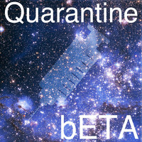 Beta - Quarantine