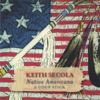 Keith Secola - Native Americana-A Coup Stick