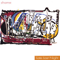 Shame - Late Last Night
